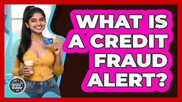 What Is A Credit Fraud Alert? - Student Score Builder