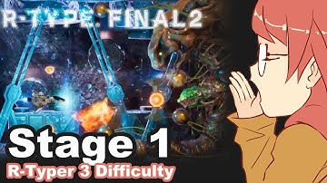 R-Type Final 2 | Stage 1.0 (R-Typer 3 Difficulty) | TX-T ECLIPSE