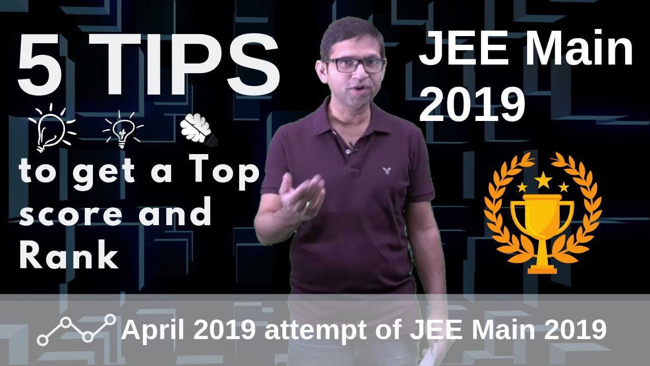 JEE Mains 2019 April exam - 5 tips to get a Top score and rank - YouTube