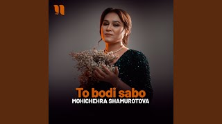 To bodi sabo - Mohichehra Shamurotova