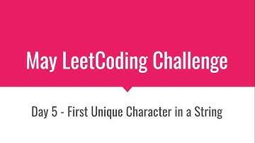 Day 5 Problem - First Unique Character in a String | May LeetCoding Challenge