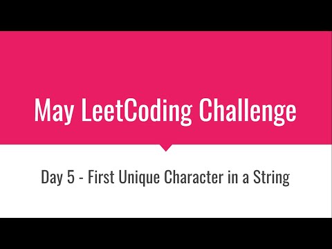 Day 5 Problem - First Unique Character in a String | May LeetCoding Challenge
