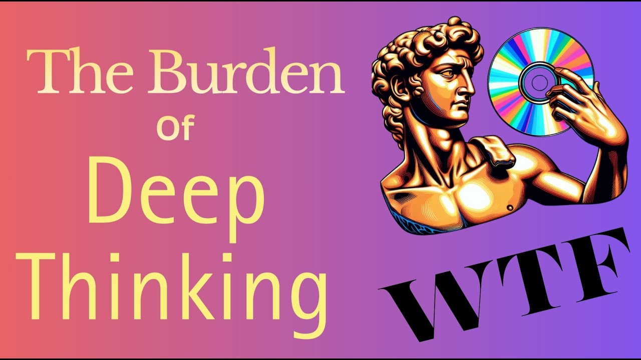 Burden of Deep Thinking: Why Clarity Is a Threat: 5 Reasons Society Resists Deep Thinking