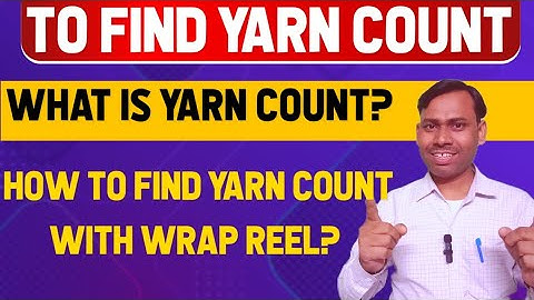 How to find Yarn count? What does thread Count mean?