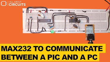 How to Use MAX232 to Communicate Between a PIC and a PC
