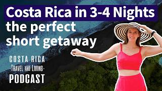 Costa Rica in 3–4 Nights: The Perfect Short Getaway with Jess Luecke - EP37