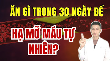 Ăn Gì Để 30 Ngày Hạ Mỡ Máu Tự Nhiên | Dược sĩ Đạt