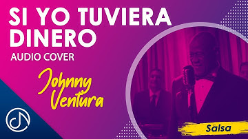 Si Yo Tuviera DINERO 💰 - Johnny Ventura [Audio Cover]