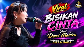 Download lagu BISIKAN CINTA DEWI MAHIRA | CITRA NADA THE LEGEND TARLING TENGDUNG | LIVE MUARAREJA TEGAL