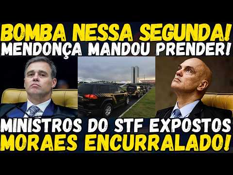BOMBA AGORA DE MANHA! MENDONÇA MANDA PRENDER AGORA! MORAES ENCURRALADO SEM SAIDA! MINISTROS EXPOSTOS