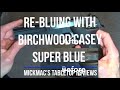 Rebluing with birchwood casey super blue tabletop review  episode 202303