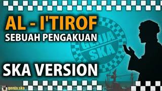 AL-I'TIROF(Sebuah Pengakuan) SKA VERSION