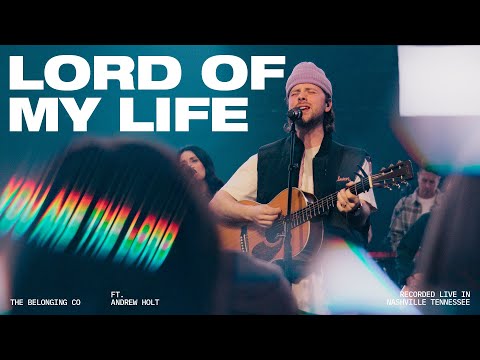 Lord Of My Life (Feat. Andrew Holt) // The Belonging Co