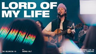 Lord Of My Life (Feat. Andrew Holt) // The Belonging Co