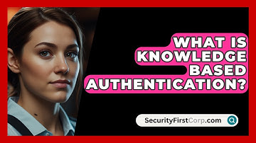 What Is Knowledge Based Authentication? - SecurityFirstCorp.com