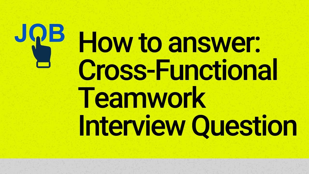 Teamwork Answer Interview Question How to Answer: Cross-Functional Teamwork Interview Question || 跨部门合作 面试 ...