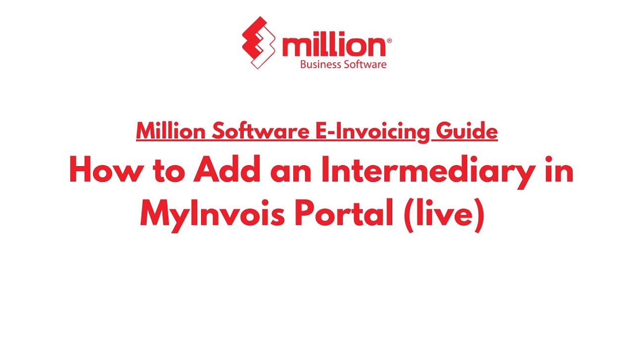 How to Add an Intermediary in MyInvois Portal (live) | Million Software Malaysia