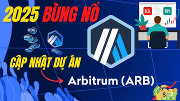 Cập nhật Arbitrum (ARB) dự án Layer 2 tiềm năng UPTREND 2025