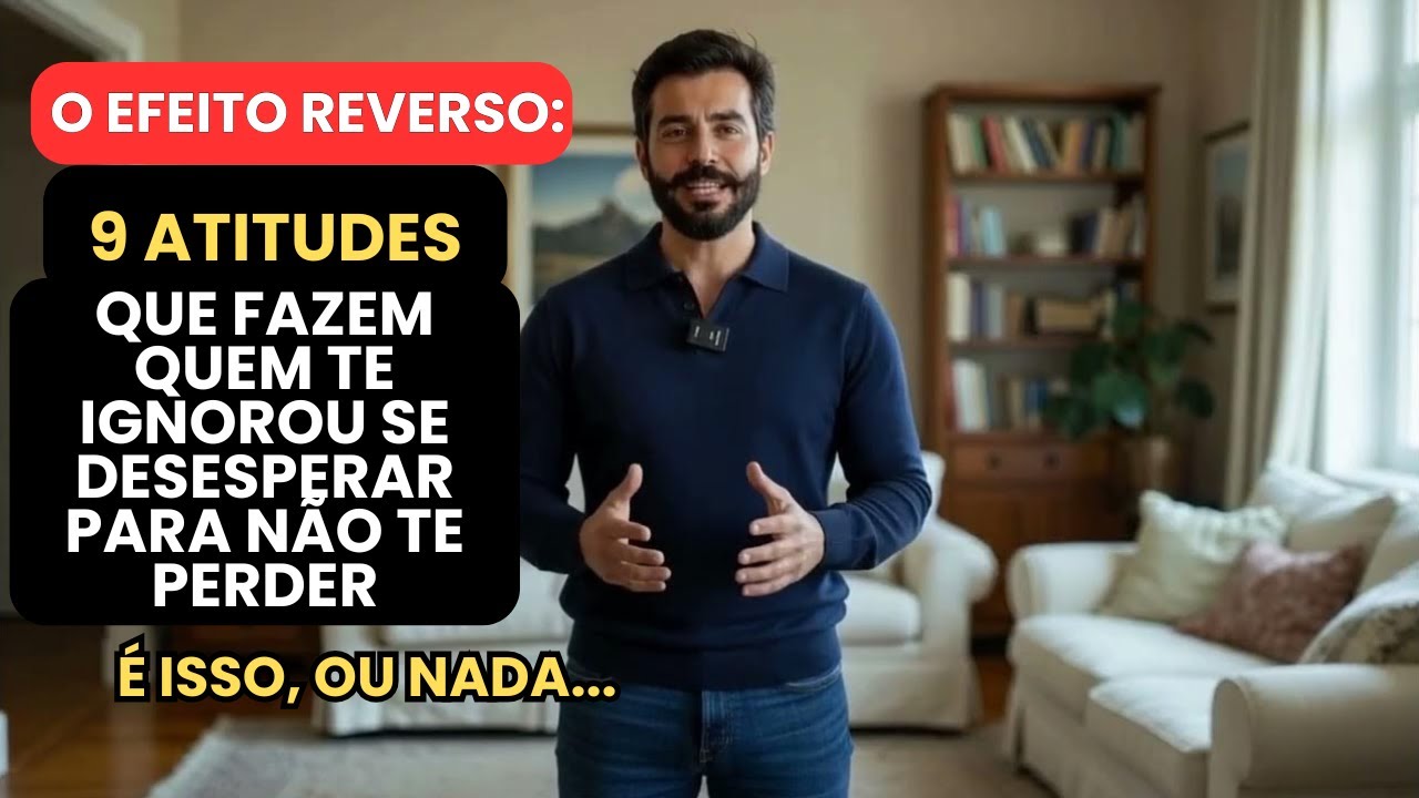O Efeito Reverso:9 Atitudes Que Fazem Quem Te Ignorou se Desesperar Para Não Te Perder