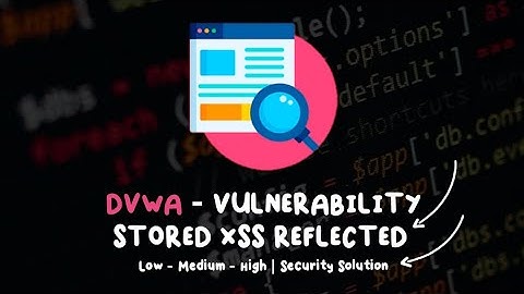 DVWA Challenge | Stored XSS ( Low - Medium - High ) Security Solution