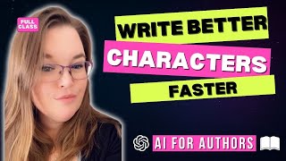 How to Create Dynamic Characters with ChatGPT (Full Class for Novelists) Profile