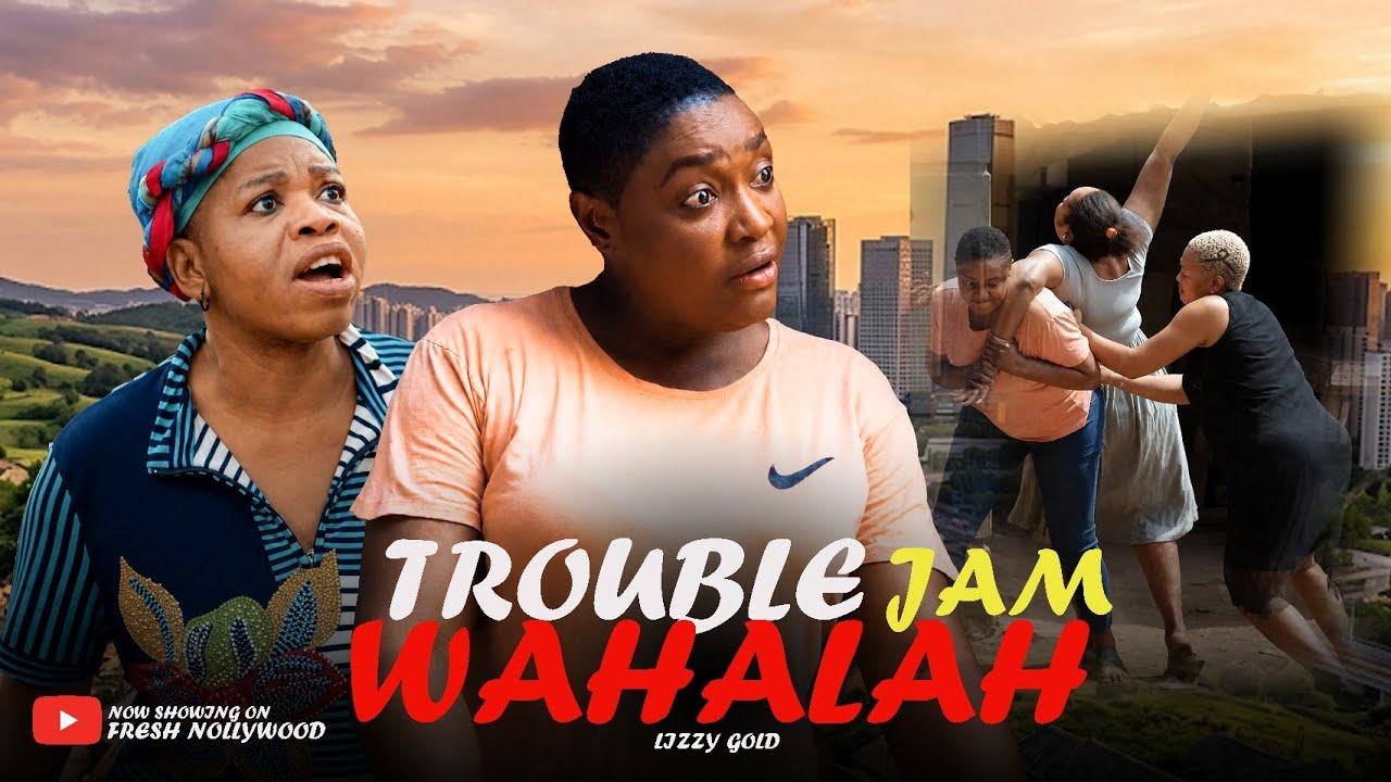 TROUBLE JAM WAHALA -- LIZZYGOLD ONUWAJE Trending 2026 Movies
