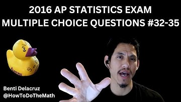 2016 AP Statistics Exam Multiple Choice Questions #32-35