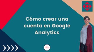 Cómo crear una cuenta en Google Analytics