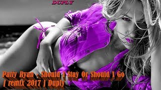 Video thumbnail of "Patty Ryan - Should I Stay Or Should I Go  [ Remix 2017 ] Duply"