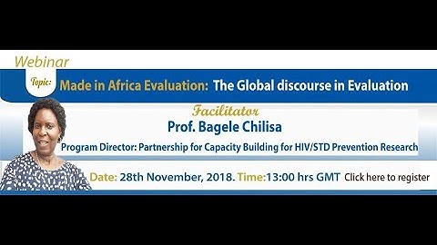 The Global discourse in Evaluation  presented by Professor Bagele Chilisa