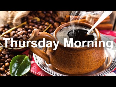 Thursday Morning Jazz - Happy Jazz Coffee Music and Bossa Nova for Good Mood