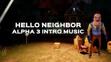 Hello Neighbor Alpha 3 Intro (Soundtrack)