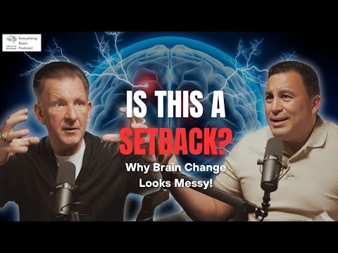Brain Change Doesn't Always Look Good | Everything Brain Melillo Method Podcast Ep 9