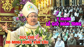 Ý NGHĨA LỄ GIỖ MÃN TANG l BÀI GIẢNG CỰC HAY CỦA ĐỨC CHA ĐA-MINH ĐẶNG VĂN CẦU l ĐỀN THÁNH BÁC TRẠCH