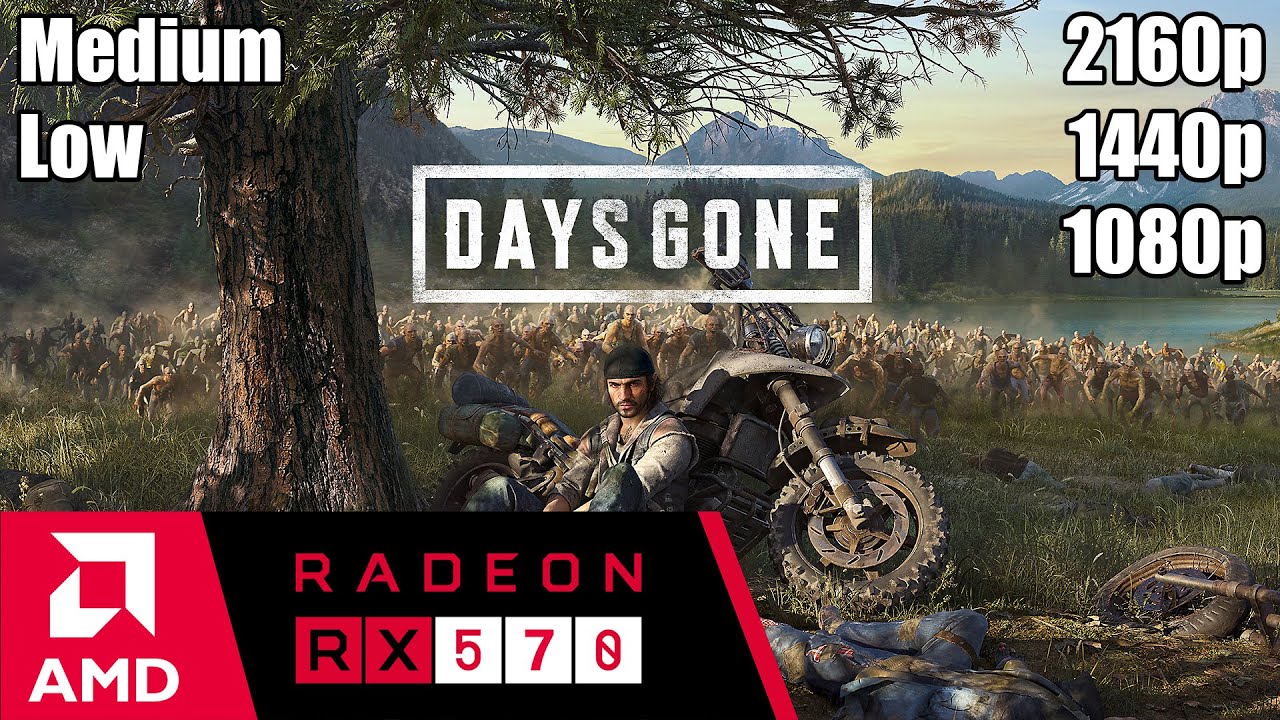 Days Gone - RX 570 | 2160p -1440p -1080p | Medium -Low