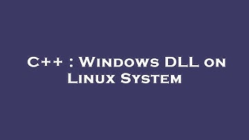 C++ : Windows DLL on Linux System
