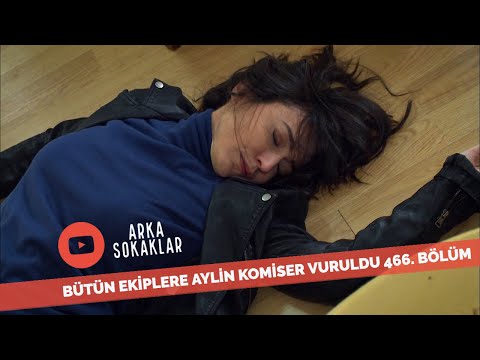 Bütün Ekiplere Aylin Komiser Vuruldu 466. Bölüm