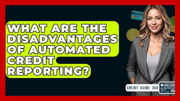 What Are The Disadvantages Of Automated Credit Reporting? - CreditGuide360.com