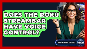 Does The Roku Streambar Have Voice Control? - NextGen Viewing and Audio