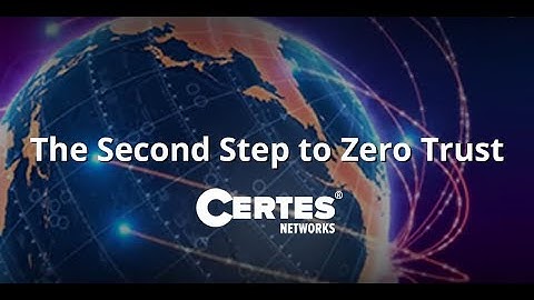 Certes Networks The Second Step to Zero Trust
