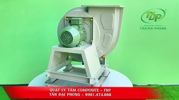Quạt Ly Tâm Bằng Composite Chống Ăn Mòn Hoá Chất