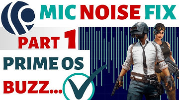 Prime OS Mic Buzzing Noise Fix PUBG | How To Fix Mic Noise In Classic, Standard Or Mainline Part 1