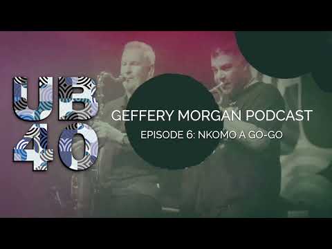 UB40 Podcast - Geffery Morgan - Episode #06 - Nkomo A Go-Go!