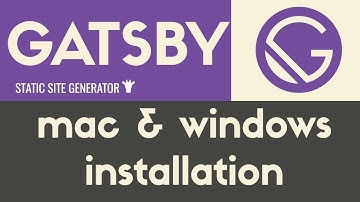 Mac & Windows Installation | Gatsby - Static Site Generator | Tutorial 2