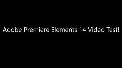 Adobe Premiere Elements 14 Video Test! [First Adobe Premiere Elements Video]