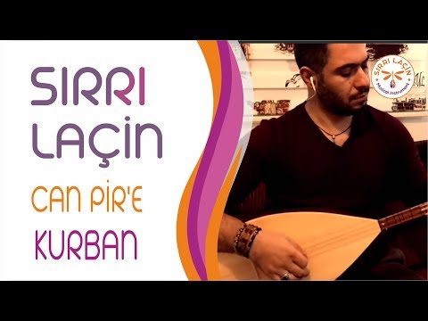 SIRRI LAÇİN ~ CAN PİR'E KURBAN