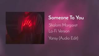 Someone To You - Banners - Shalom Margaret | lo-fi Version (Audio Edit)