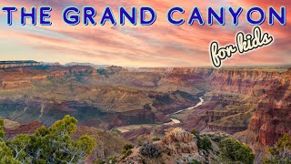 The Grand Canyon For Kids ⛰️⛰️