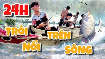 Anh Ba Phai | Thử Thách 24H Cắm Trại Trôi Nổi Trên Sông Bất Ổn Toàn Tập