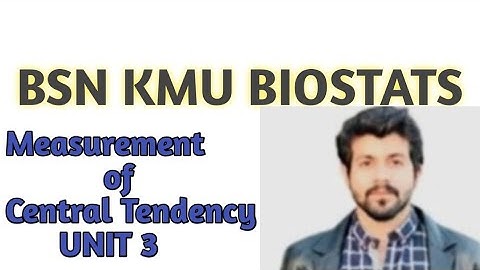 Biostats | BSN | KMU | Unit 3 | Part 2 | Measure of Central Tendency